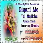 Diyari Me Tel Naikhe Pawan Singh Navratri Song Full Hard Dholki Remix Akhilesh Hi Tech Gonda 